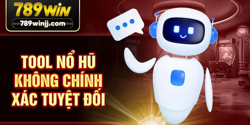 Tool nổ hũ không chính xác tuyệt đối